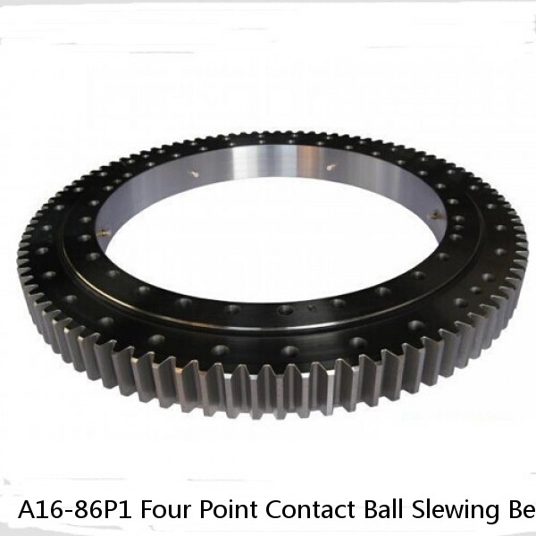 A16-86P1 Four Point Contact Ball Slewing Bearings SLEWING RINGS